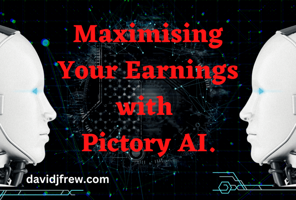 Maximising Your Earnings with Pictory AI image banner